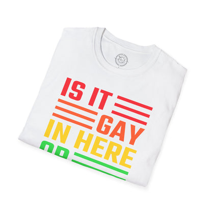 Is it Gay in here or just me - T-Shirt