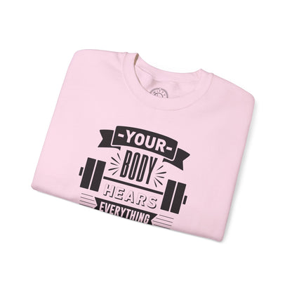 Your Body Hears Everything - Sweatshirt