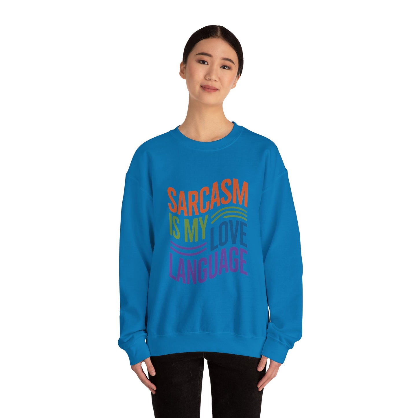 Sarcasm is my Love Language - Sweatshirt