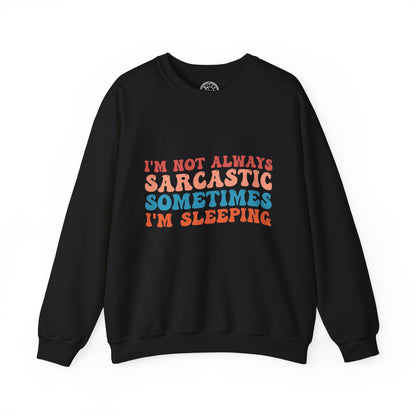 Sometimes I'm Sleeping - Sweatshirt