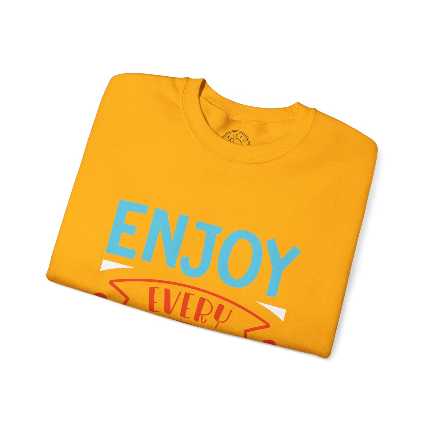 Enjoy Every Moment - Sweatshirt