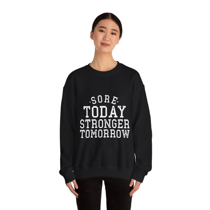 Sore Today Stronger Tomorrow - Sweatshirt
