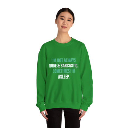 I'm not always RUDE & SARCASTIC - Sweatshirt