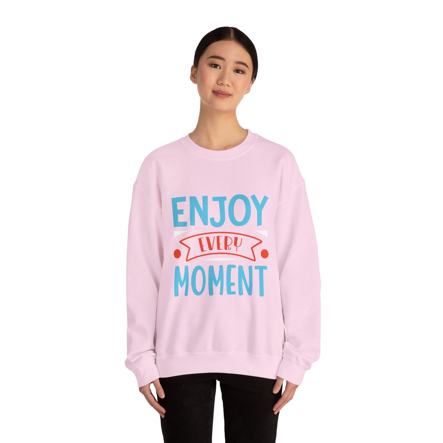 Enjoy Every Moment - Sweatshirt