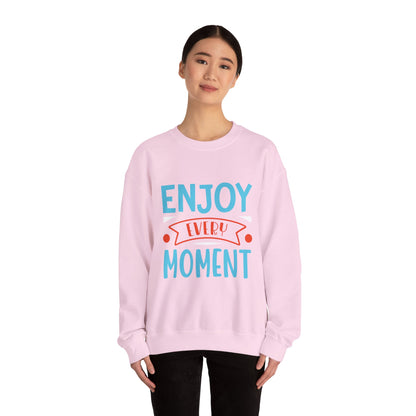 Enjoy Every Moment - Sweatshirt