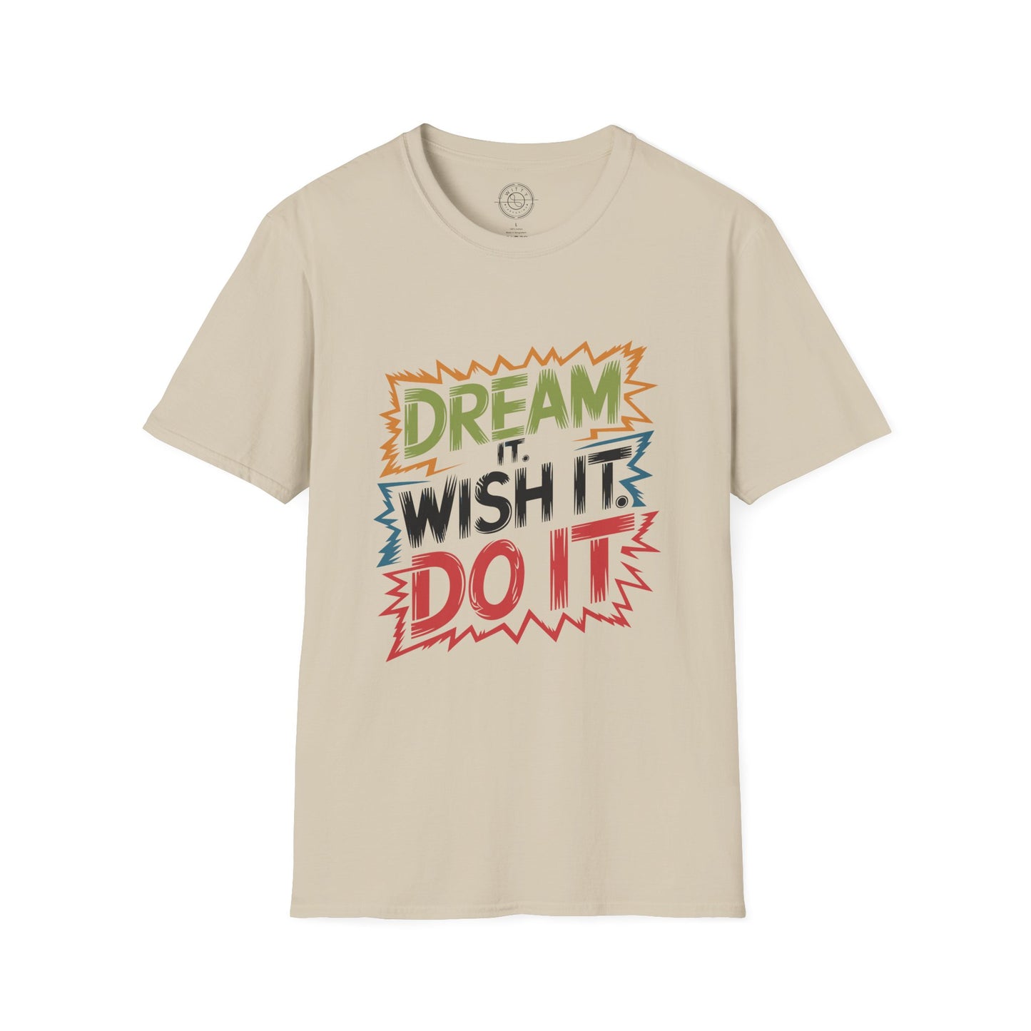 Dream it Wish it Do it - T-Shirt