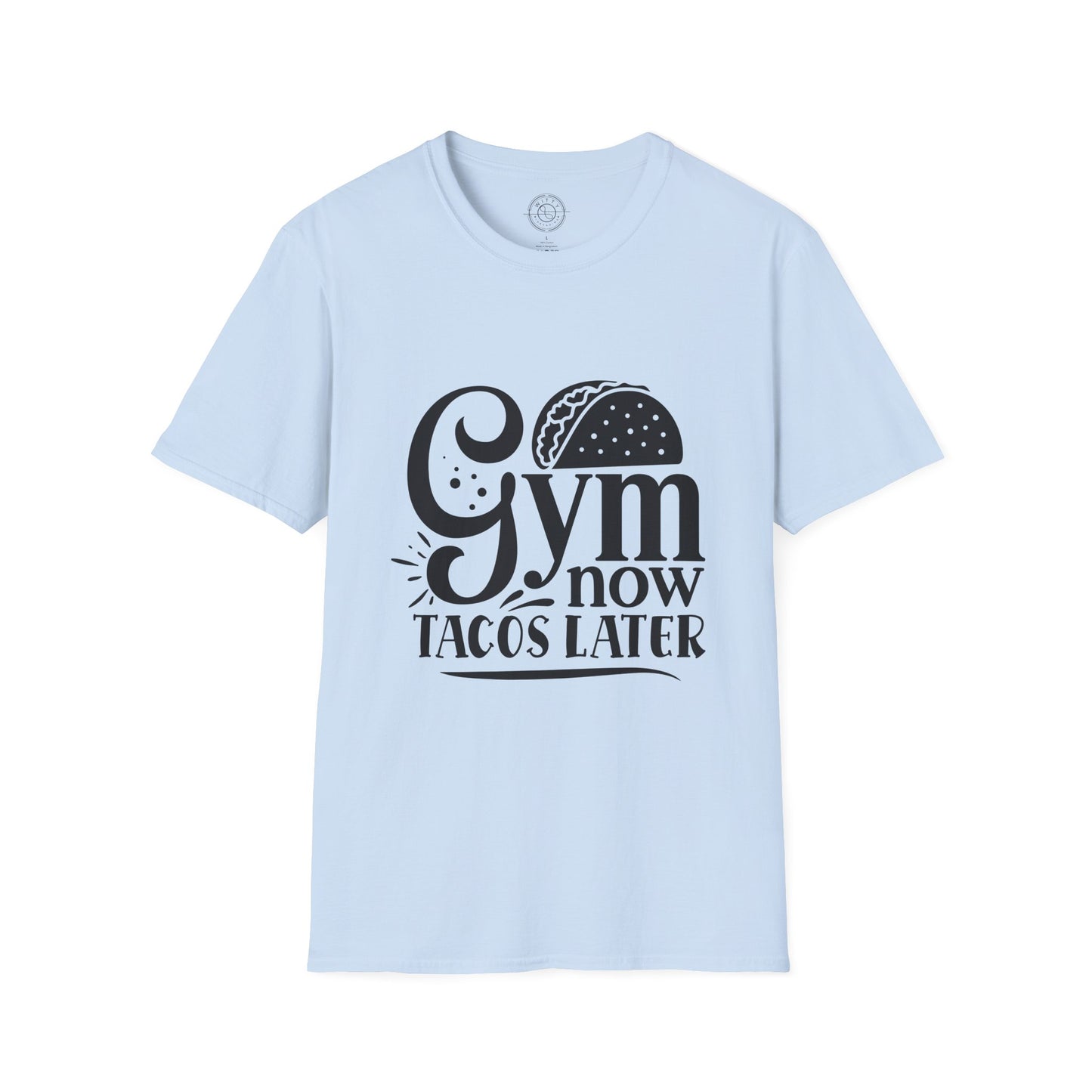 Gym now Tacos later - T-Shirt