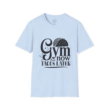 Gym now Tacos later - T-Shirt