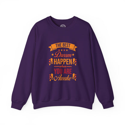The Best Dream Happen When You're Awake - Sweatshirt