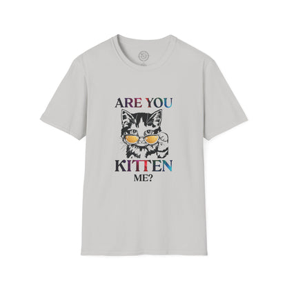Are You Kitten Me? - T-Shirt