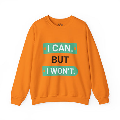 I Can BUT I Won't - Sweatshirt