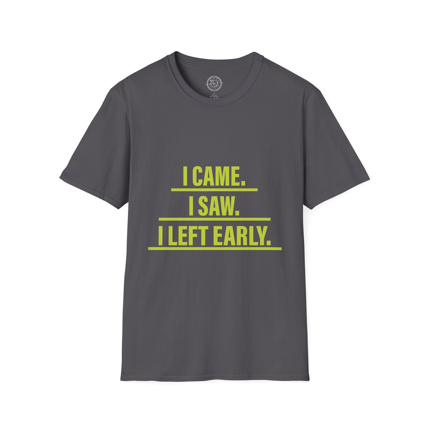 I came I saw I left early - T-Shirt