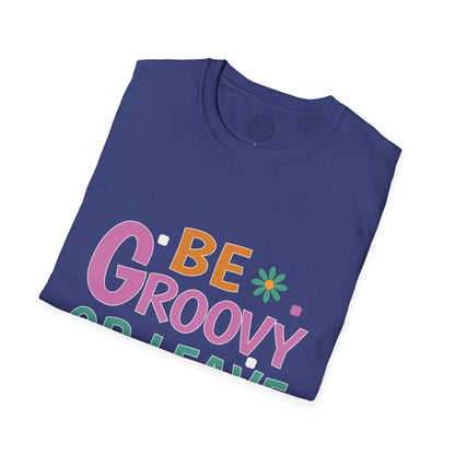 Be Groovey or Leave Man - T-Shirt