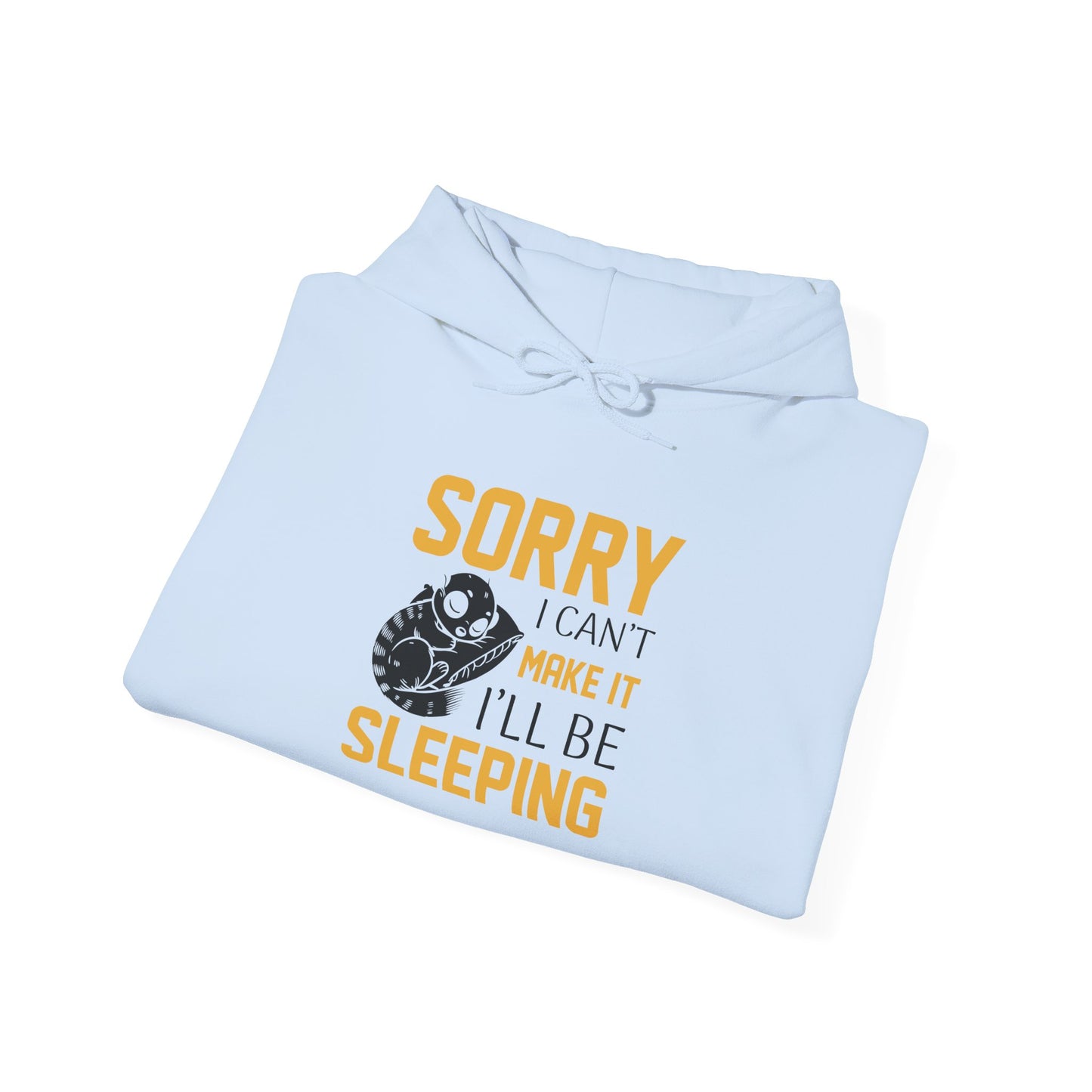 Sorry I can't make it - Hoodie