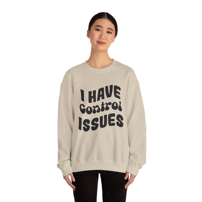 I've Control Issues - Sweatshirt
