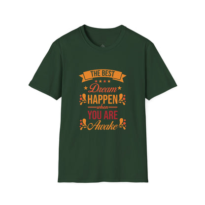 The Best Dream Happen When You're Awake - T-Shirt
