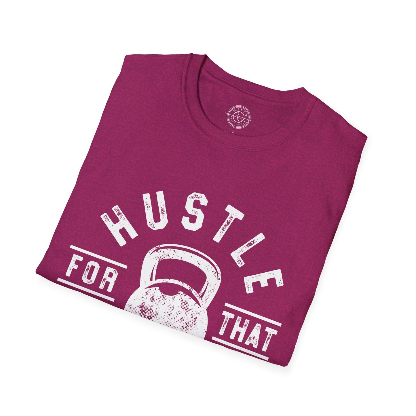 Hustle For That Muscle - T-Shirt
