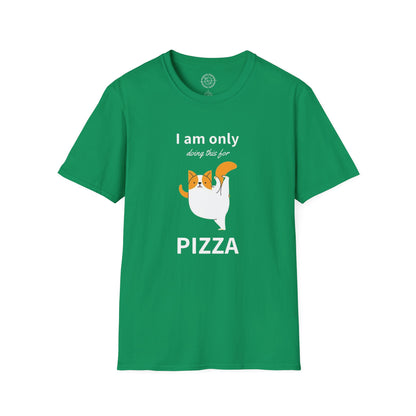 I'm only doing this for a PIZZA - T-Shirt