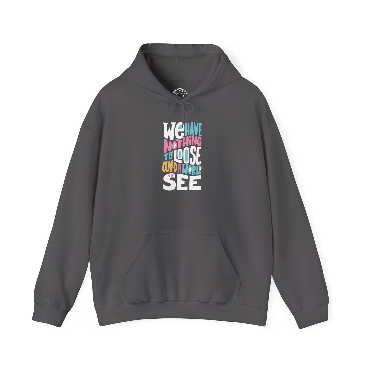 We Have Nothing to Loose -  Hoodie