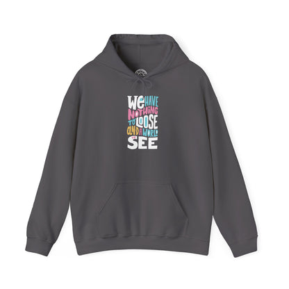 We Have Nothing to Loose -  Hoodie