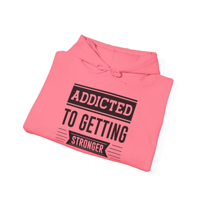 Addicted to getting Stronger - Hoodie