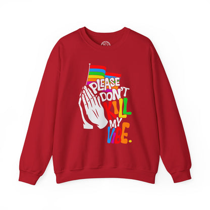 Please Don't Kill My Vibe - Sweatshirt