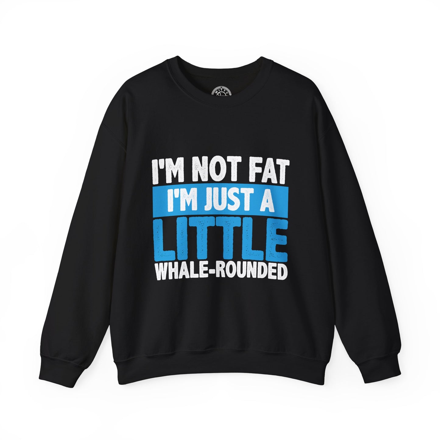 I'm Not Fat - Sweatshirt