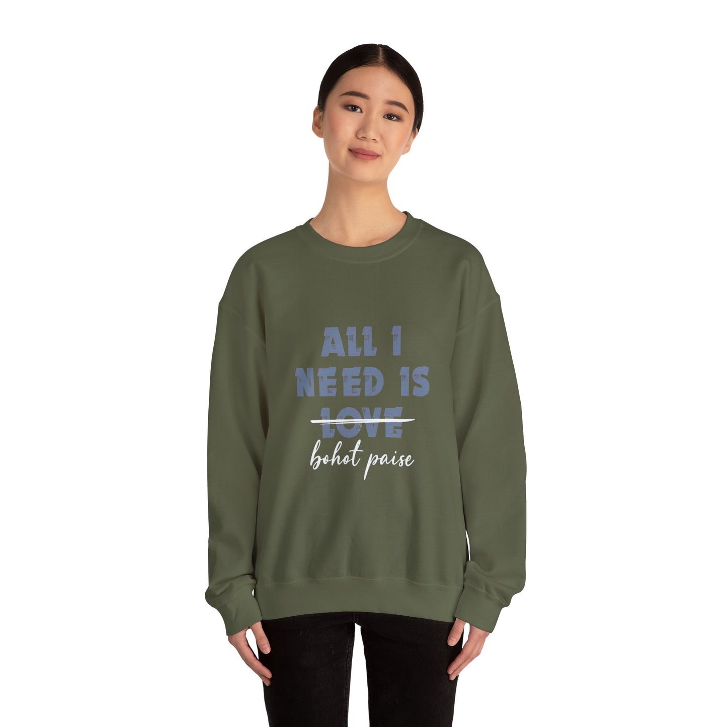 All I Need is Bohot Paise - Sweatshirt