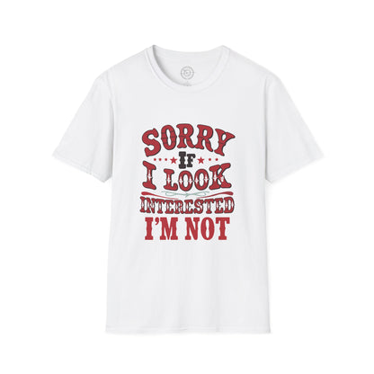 I'm Not Interested - T-Shirt