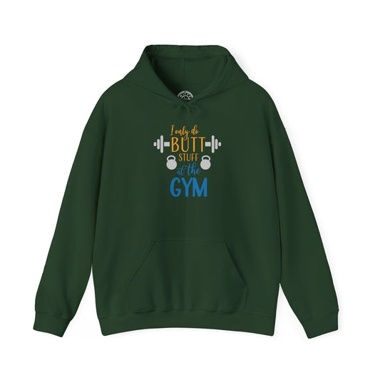 Butt Stuff at the GYM -  Hoodie