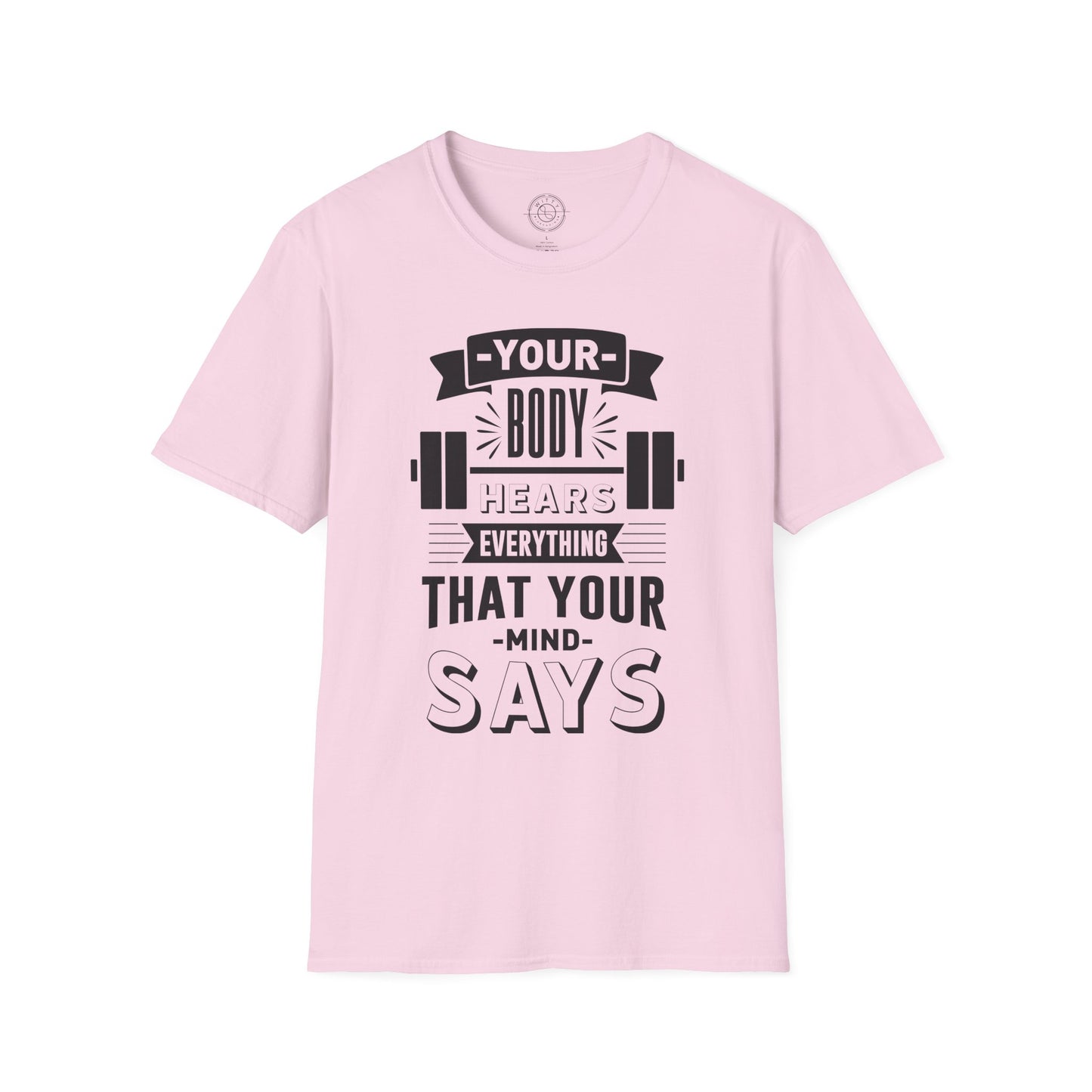 Your Body Hears Everything - T-Shirt