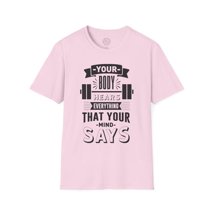 Your Body Hears Everything - T-Shirt