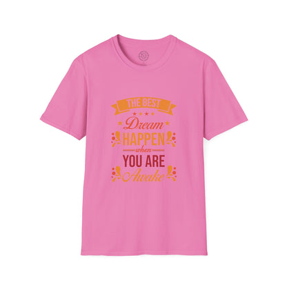 The Best Dream Happen When You're Awake - T-Shirt