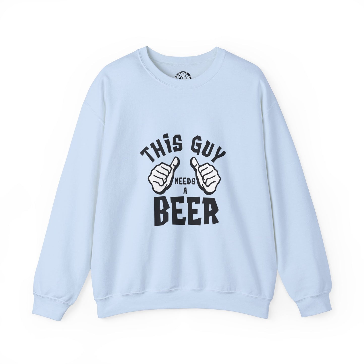 This guy needs a BEER - Sweatshirt