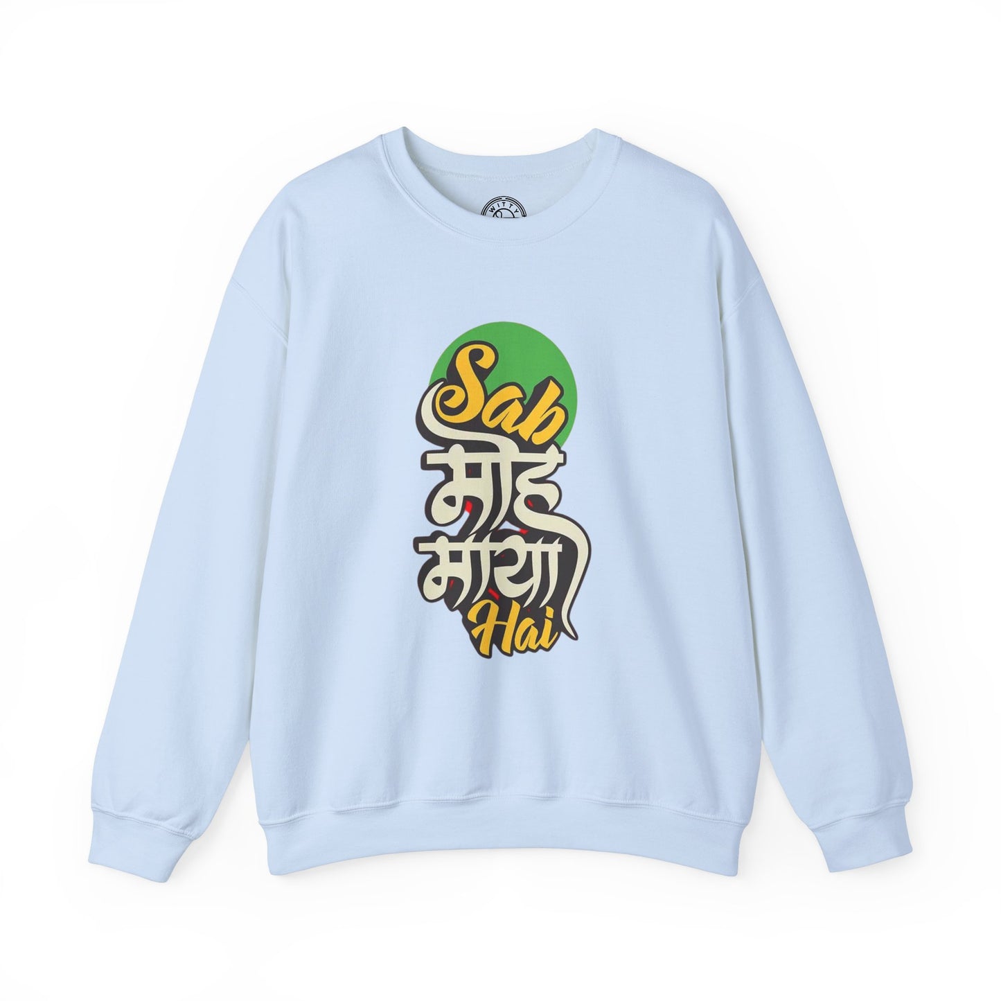 Sab Moh Maya Hai - Sweatshirt