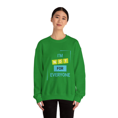 I'm not for Everyone - Sweatshirt