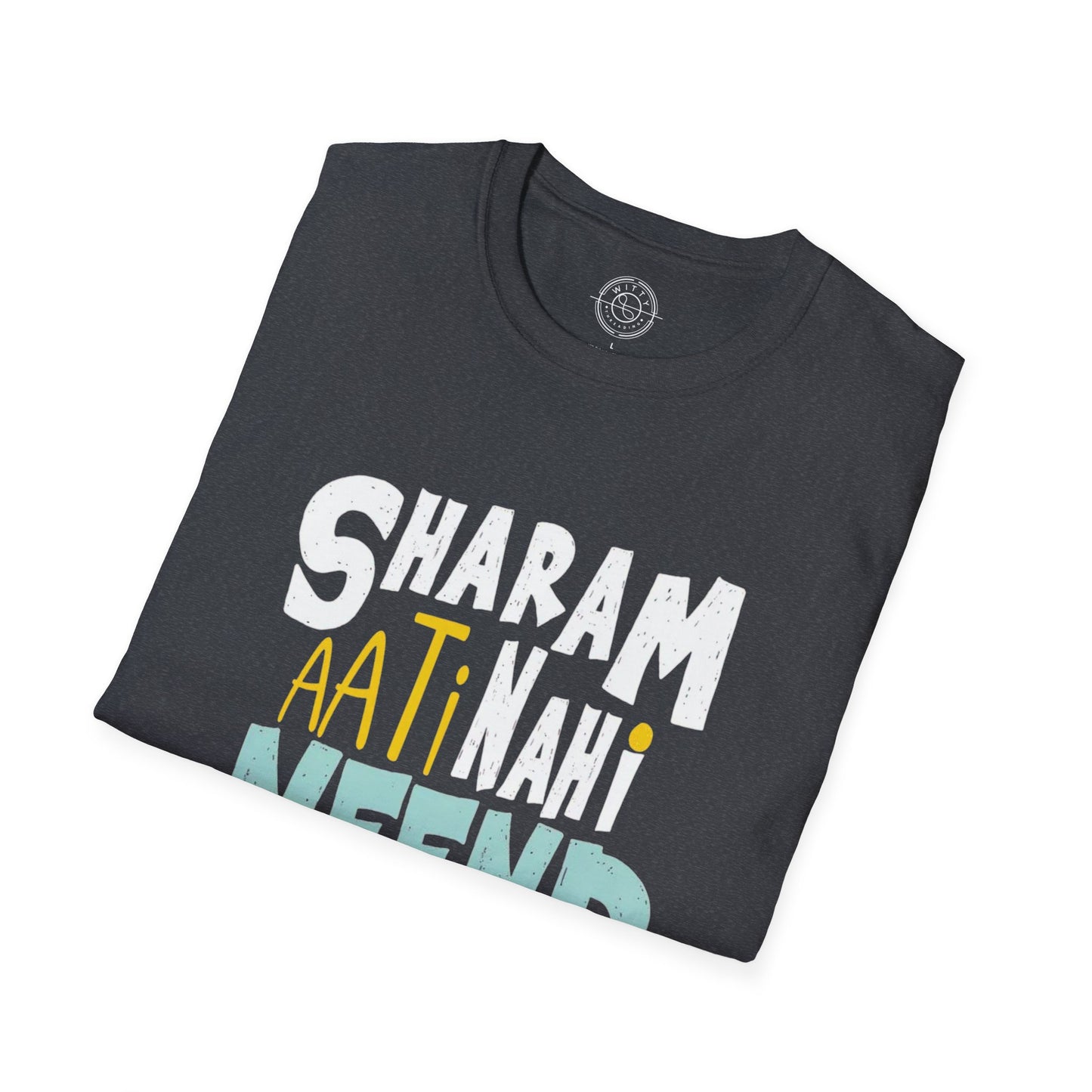 Sharam Ati Nahi Neend Jati Nahi - T-Shirt