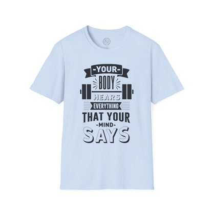 Your Body Hears Everything - T-Shirt