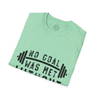 No Goal Was Met Without a Little Sweat - T-Shirt
