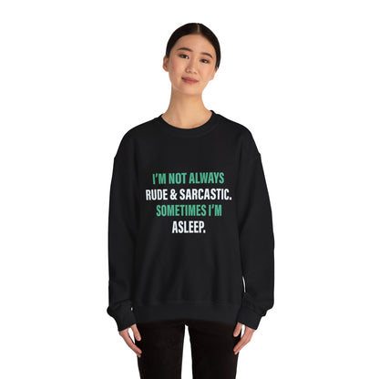 I'm not always RUDE & SARCASTIC - Sweatshirt