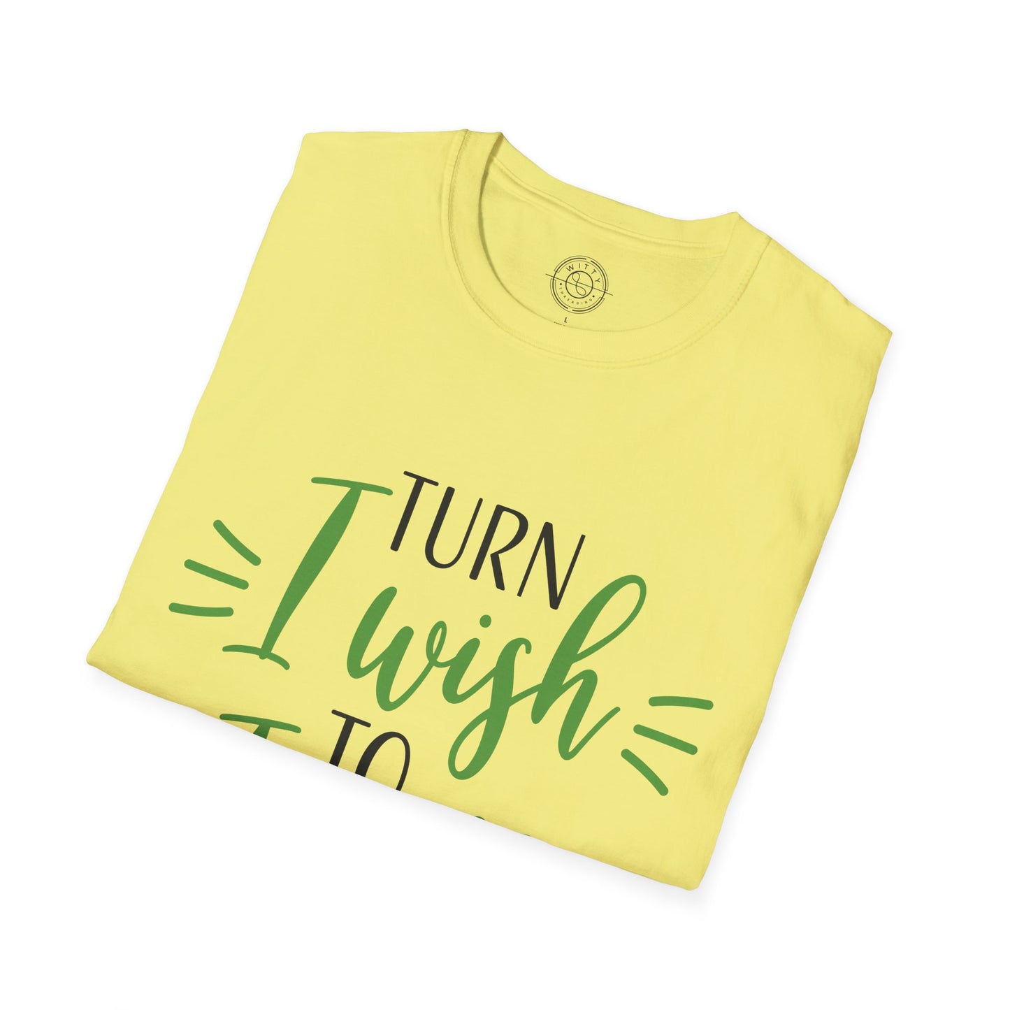 Turn I Wish to I Will - T-Shirt