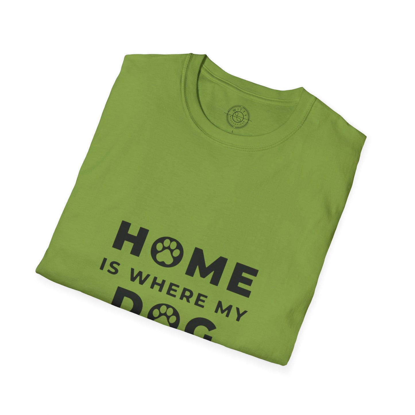 Home is where DOG is  - T-Shirt