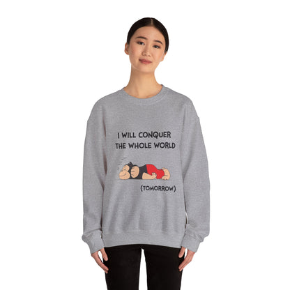 I'll Conquer The Whole World Tomorrow - Sweatshirt