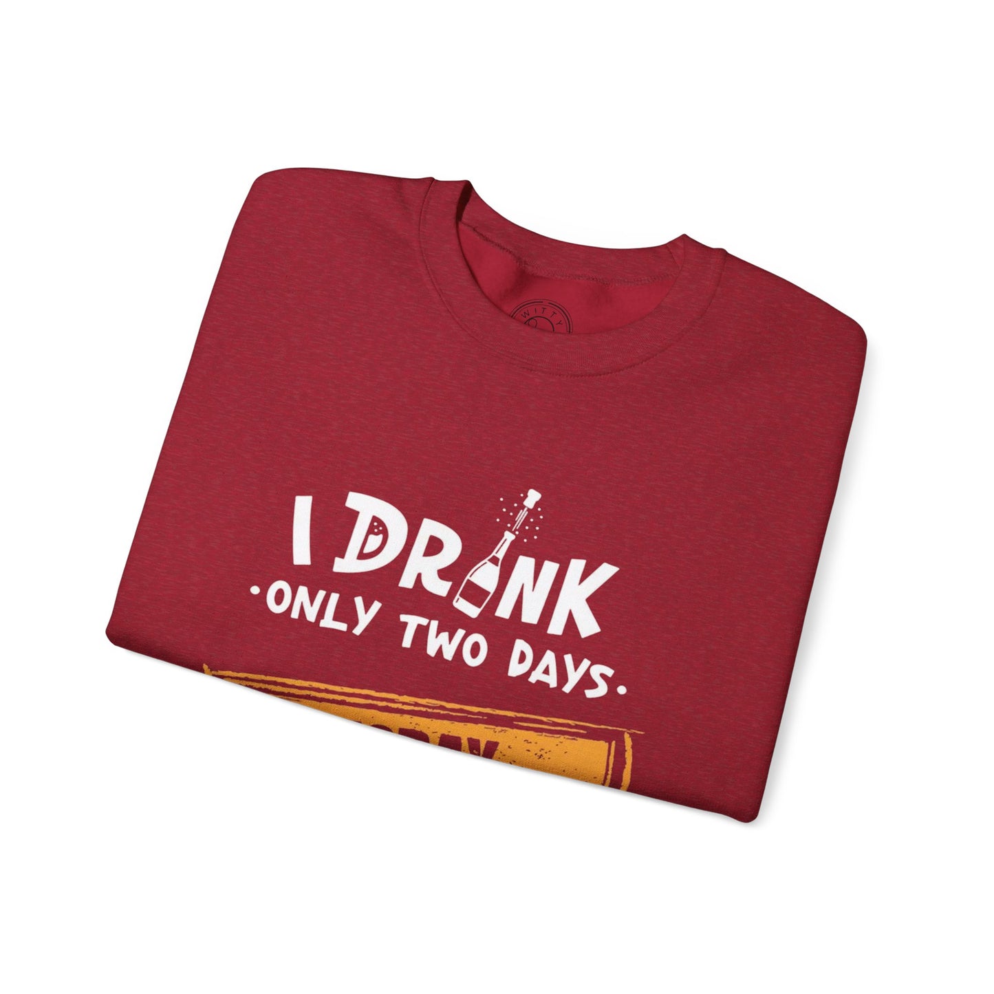 I Drink Only Two Days - Sweatshirt