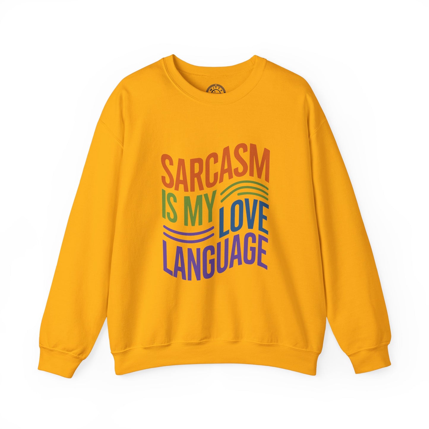 Sarcasm is my Love Language - Sweatshirt