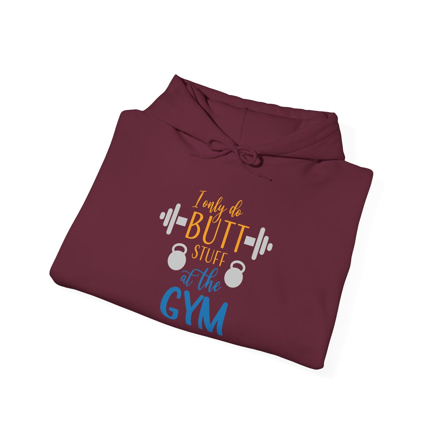 Butt Stuff at the GYM -  Hoodie