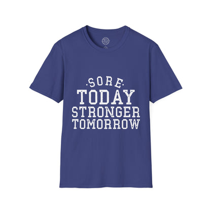 Sore Today Stronger Tomorrow - T-Shirt
