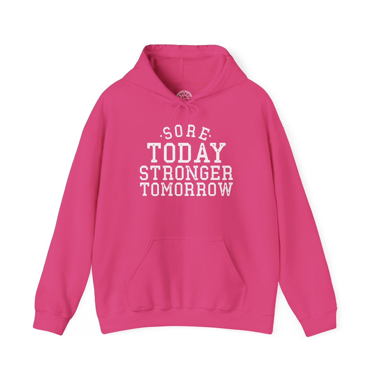 Sore Today Stronger Tomorrow -  Hoodie