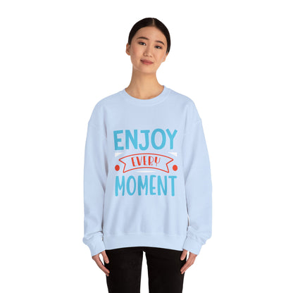 Enjoy Every Moment - Sweatshirt