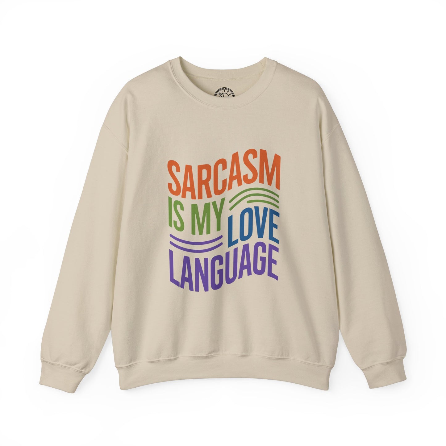 Sarcasm is my Love Language - Sweatshirt